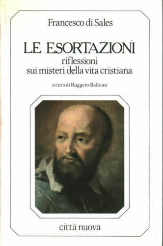 Le esortazioni. Riflessioni sui misteri della vita cristiana