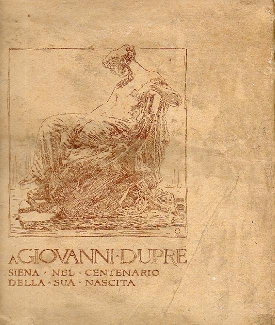 A Giovanni Duprè. Siena nel centenario della sua nascita.