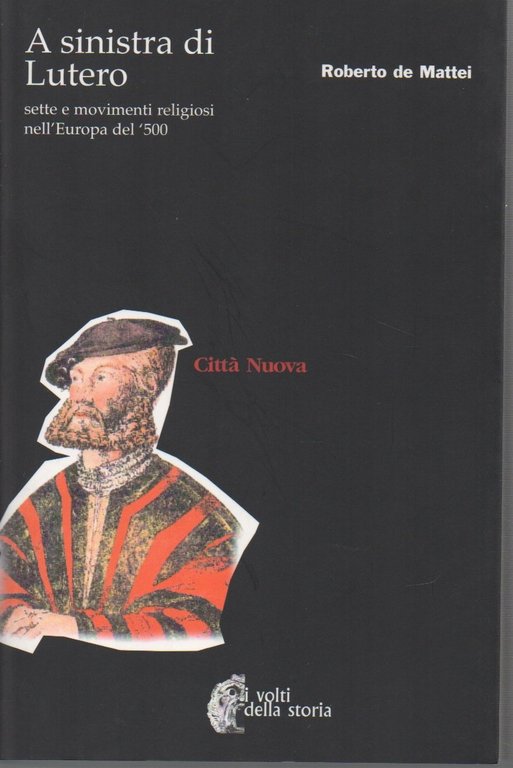 A sinistra di Lutero. Sette e movimenti religiosi nell'Europa del …