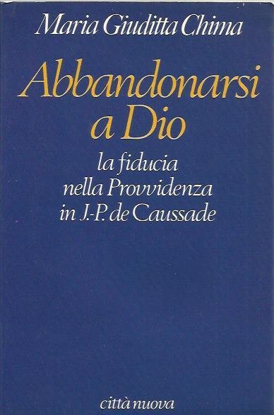 Abbandonarsi a Dio. La fiducia nella Provvidenza din J.-P. de …
