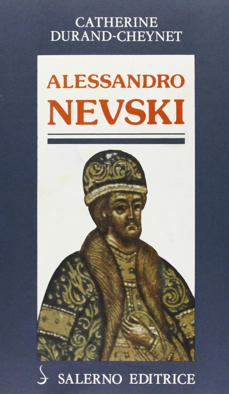 Alessandro Nevski. o il Sole della Russia