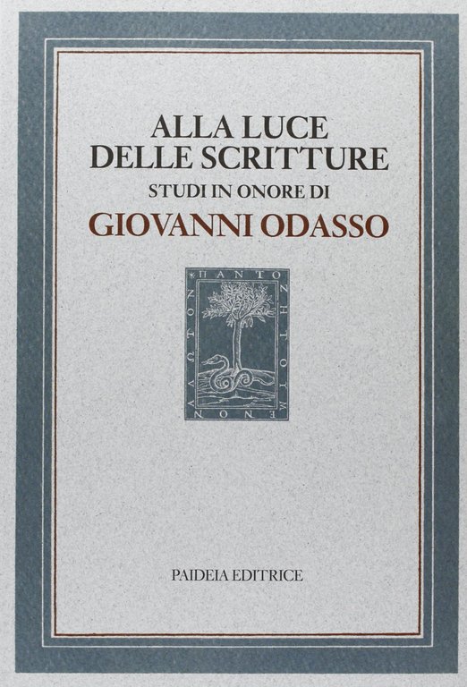 Alla luce delle Scritture. Studi in onore di Giovanni Odasso.