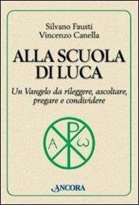 Alla scuola di Luca. Un Vangelo da rileggere, ascoltare,pregare e …