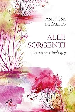 Alle sorgenti. Esercizi spirituali oggi