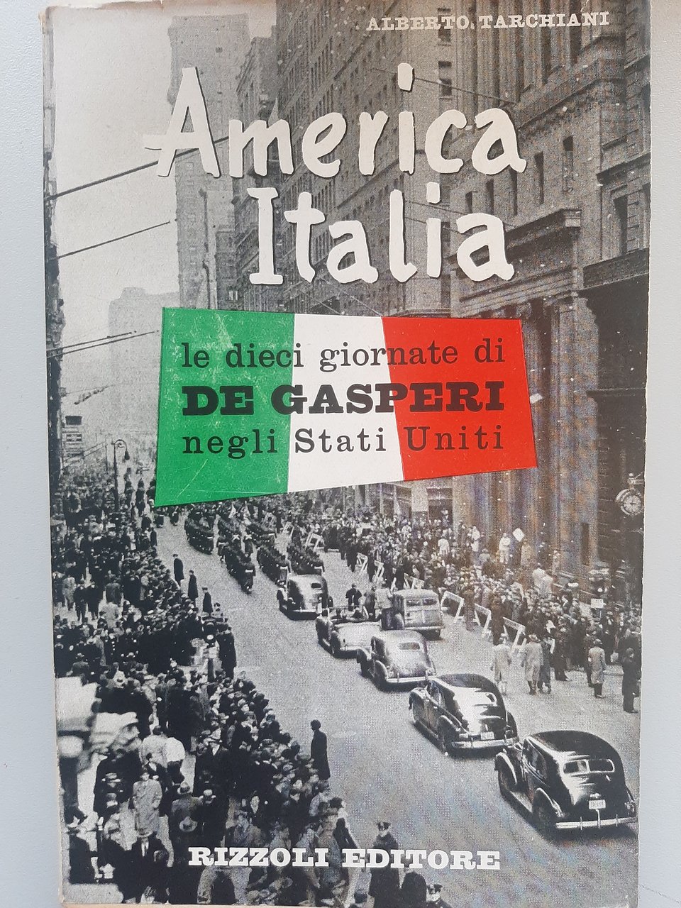 America-Italia. Le dieci giornate di De Gasperi negli Stati Uniti