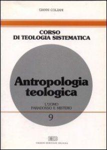 Antropologia teologica - L'uomo: paradosso e mistero.