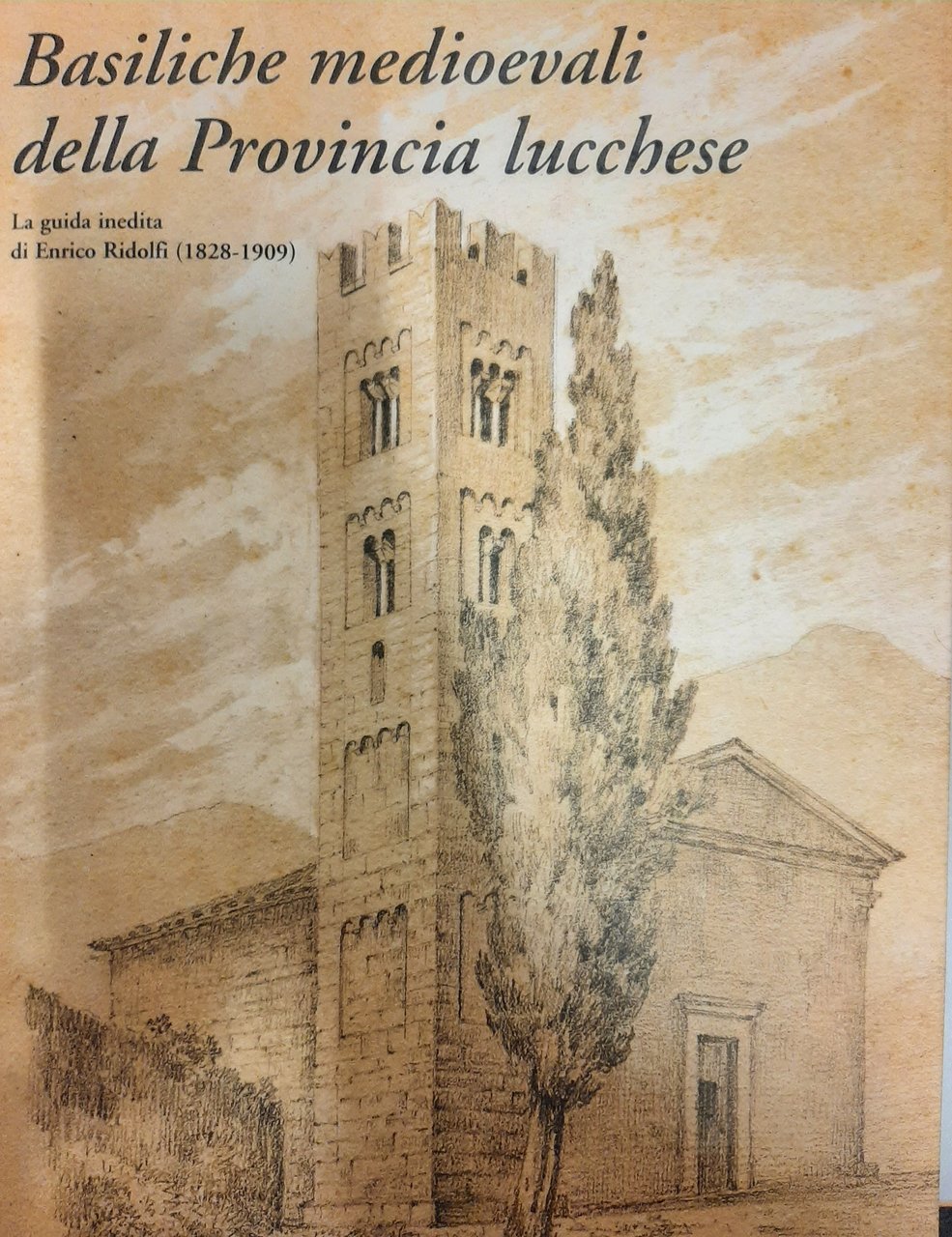 Basiliche medievali della Provincia lucchese. La guida inedita di Enrico …