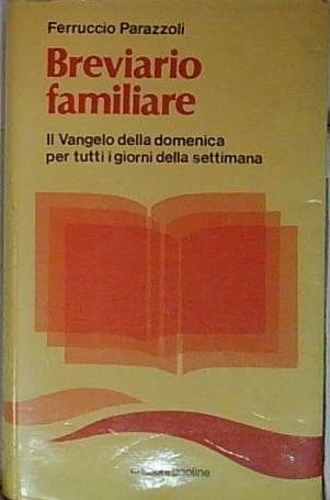 Breviario familiare. Il Vangelo della domenica per tutti i giorni …