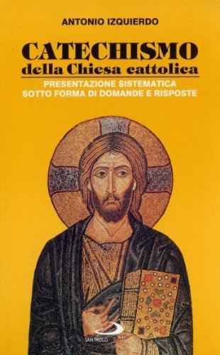 Catechismo della Chiesa Cattolica. Presentazione sistematica sotto forma di domande …