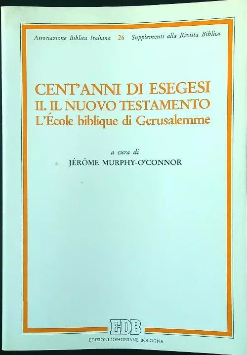 Cent'anni di esegesi. II. Il Nuovo Testamento. L'Ecole biblique di …