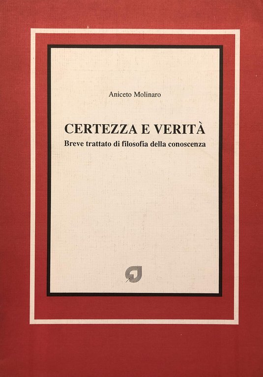 Certezza e verità. Breve trattato di filosofia della conoscenza