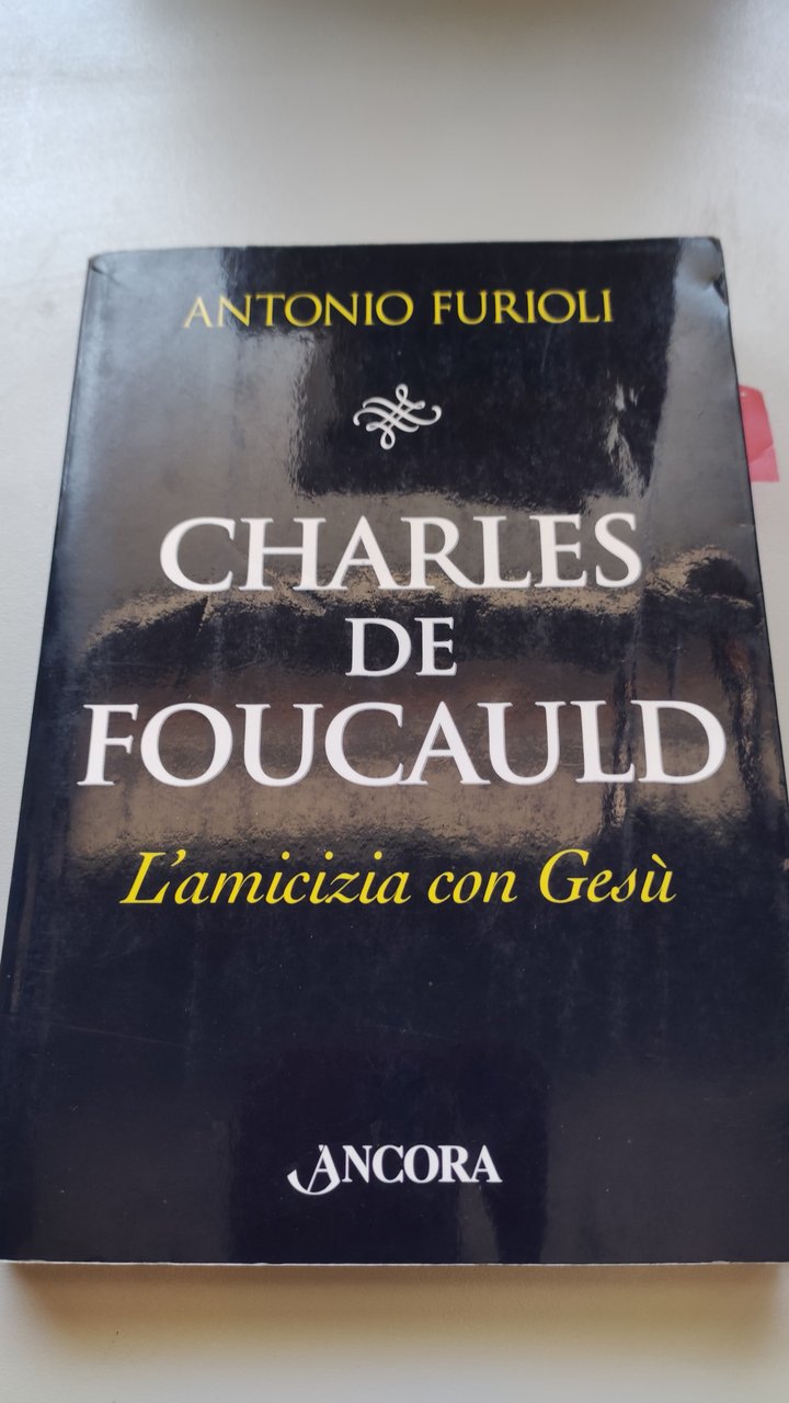Charles de Foucauld. L'amicizia con Gesù
