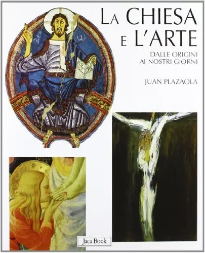 Chiesa e arte dalle origini ai giorni nostri.