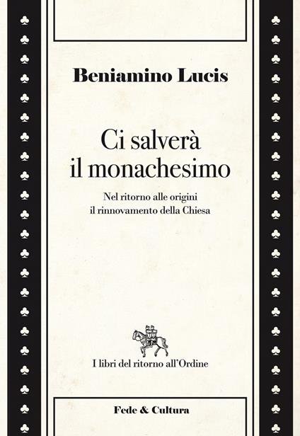 Ci salverà il monachesimo. Nel ritorno alle origini il rinnovamento …