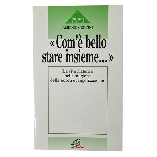 Com'è bello stare insieme. La vita fraterna nella stagione della …