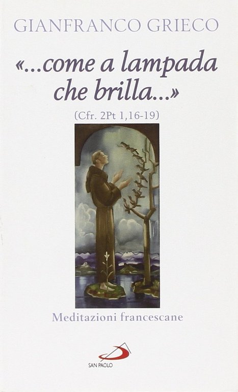 . come a lampada che brilla.(cfr. 2Pt 1,16-19). Meditazioni francescane