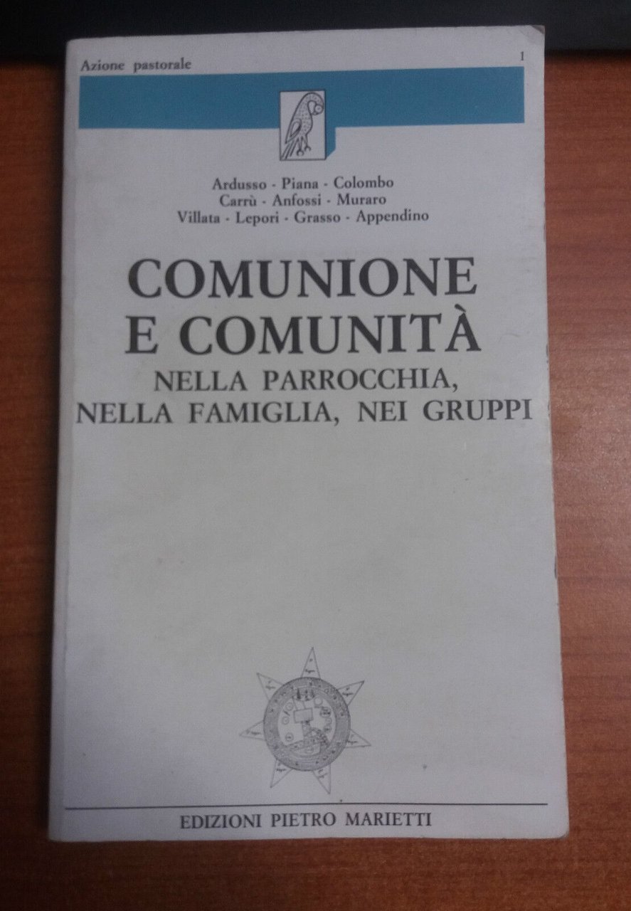 Comunione e comunità nella parrocchia, nella famiglia, nei gruppi.