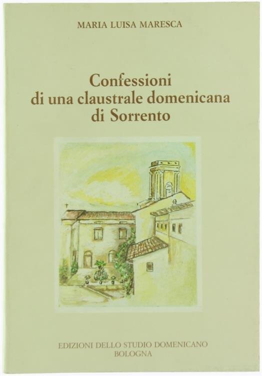 Confessioni di una claustrale domenicana di Sorrento.