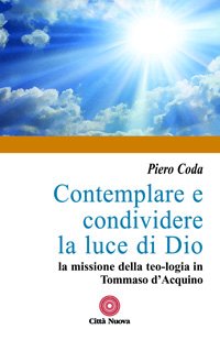 Contemplare e condividere la luce di Dio.