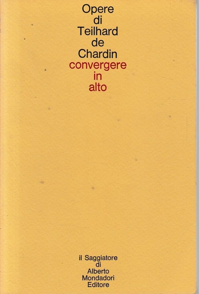 Convergere in alto. Lettere a Léontine Zanta. Opere di Teilhard …