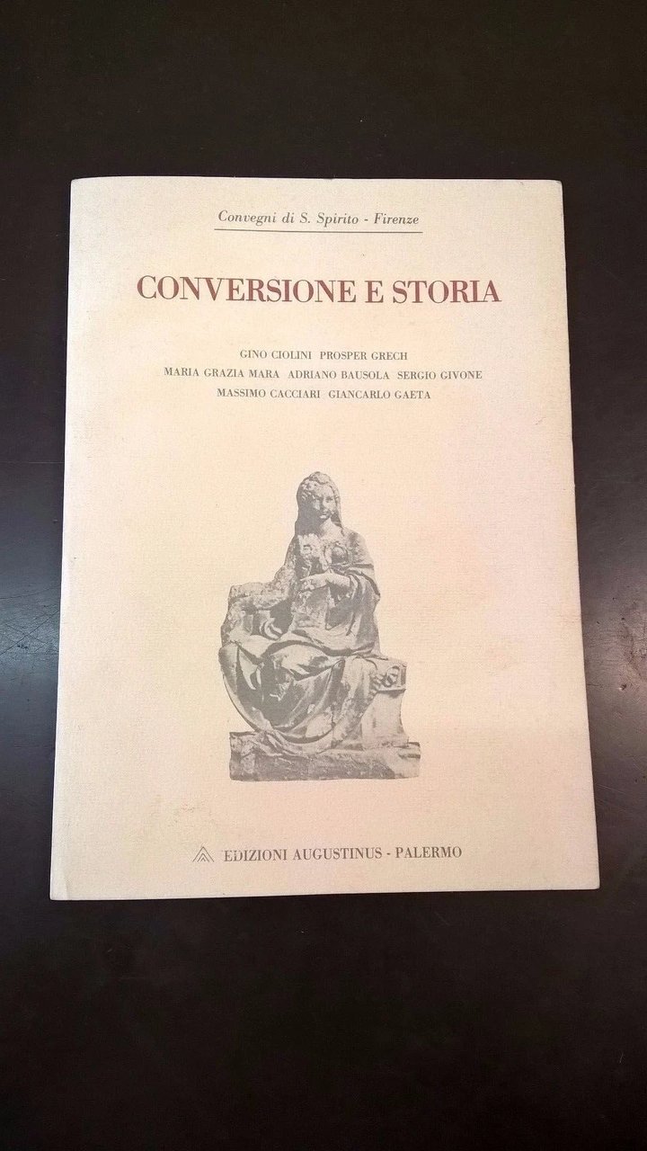 Conversione e storia. Convegni di S. Spirito, Firenze, 3