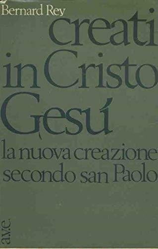 Creati in Cristo Gesù. La nuova creazione secondo San Paolo
