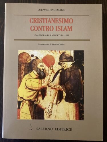 Cristianesimo contro Islam. Una storia di rapporti falliti. Presentazione di …