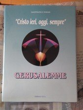 “Cristo ieri, oggi, sempre” Gerusalemme.