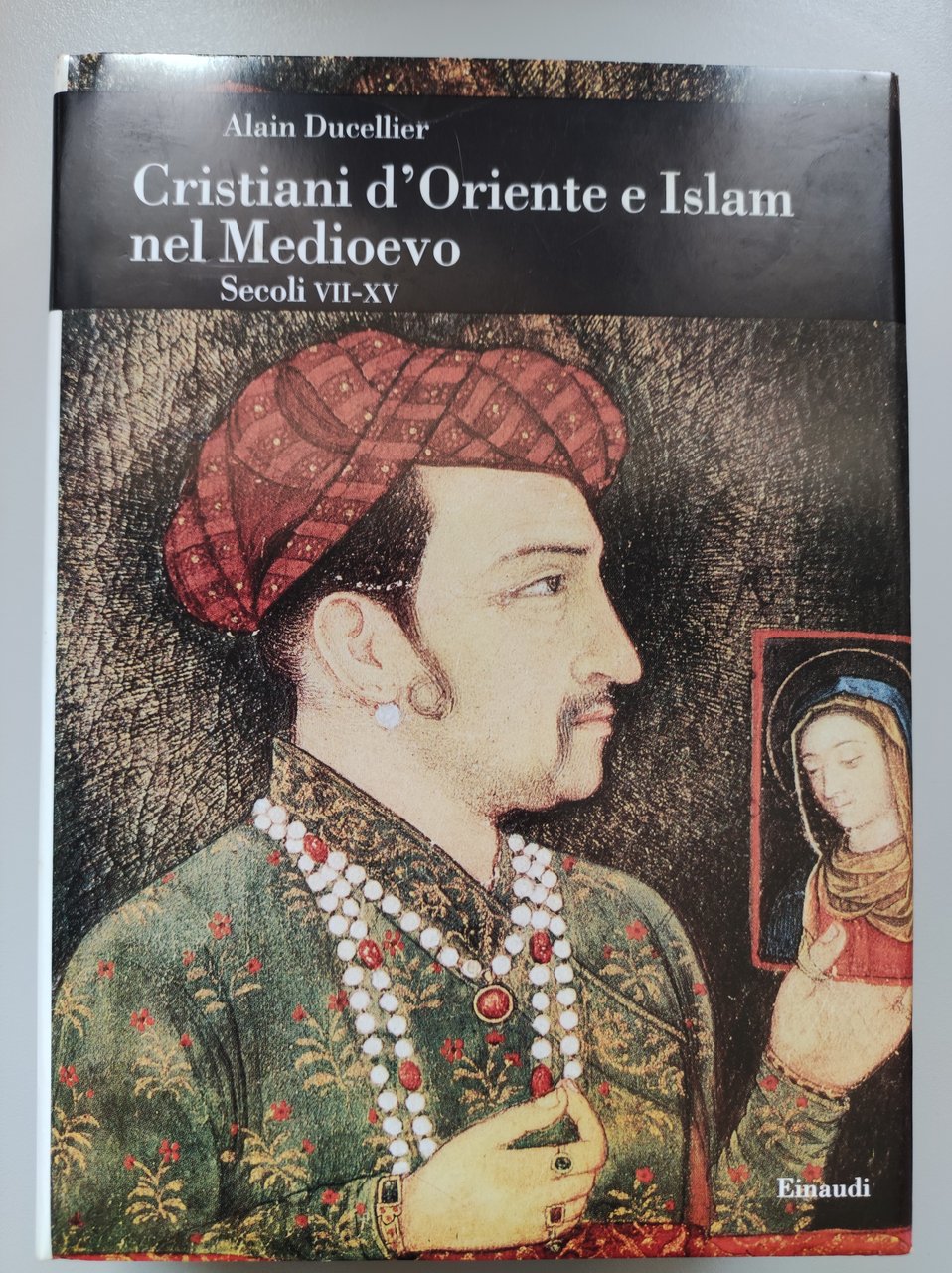 Critiani d'Oriente e Islam nel Medioevo. Secoli VII-XV