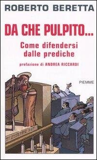 Da che pulpito : come difendersi dalle prediche.