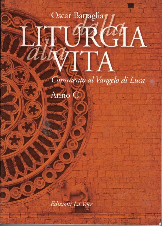 Dalla Liturgia alla Vita. Commento al Vangelo di Luca. Anno …