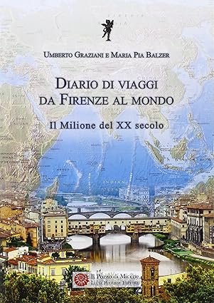 Diario di viaggi da Firenze al mondo. Il Milione del …