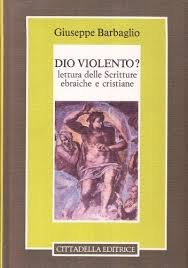 Dio violento? Lettura delle Scritture ebraiche e cristiane.
