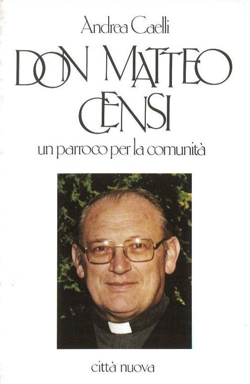 Don Matteo Censi. Un parroco per la comunità