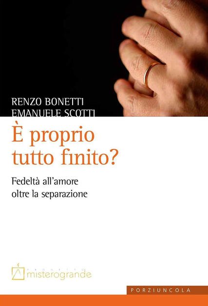 E' proprio tutto finito?. Fedeltà all'amore oltre la separazione