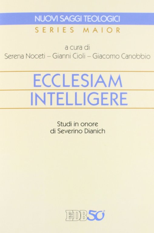 Ecclesiam intelligere. Studi in onore di Severino Dianich