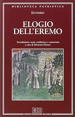 Elogio dell'eremo - A cura di S. Pricoco.