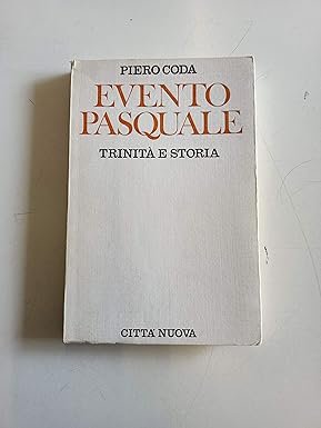 Evento pasquale. Trinità e storia. Genesi, significato e interpretazione di …