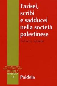 Farisei, scribi e sadducei nella società palestinese. Ricerca sociologica - …