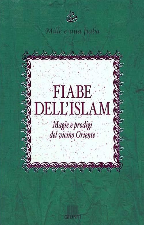 Fiabe dell'Islam. Magie e prodigi del vicino Oriente