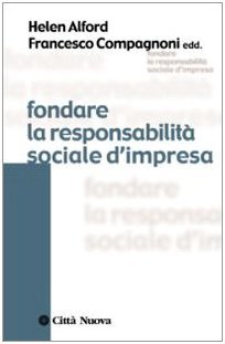 Fondare la responsabilità sociale d'impresa. Contributi dalle scienze umane e …