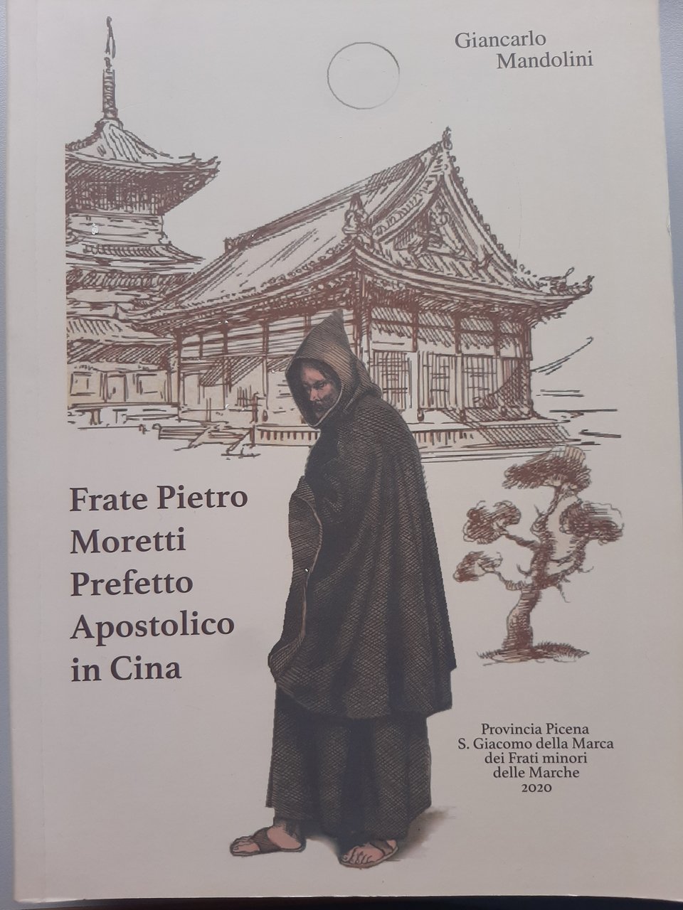 Frate Pietro Moretti. Prefetto Apostolico in Cina