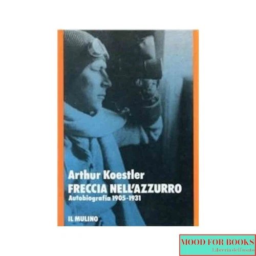 Freccia nell'azzurro. Autobiografia 1905-1931