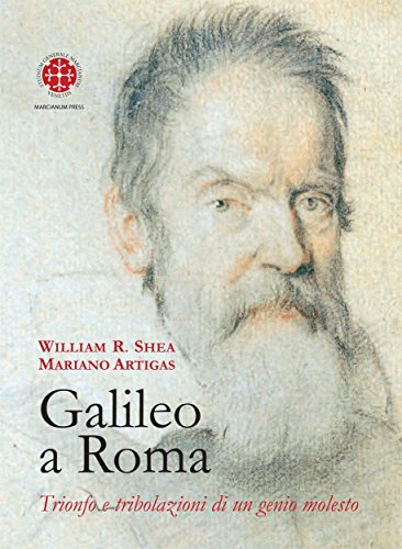 Galileo a Roma: trionfo e tribolazioni di un genio molesto.