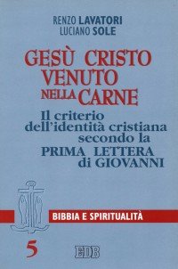 Gesù Cristo venuto nella carne. Il criterio di identità cristiana …