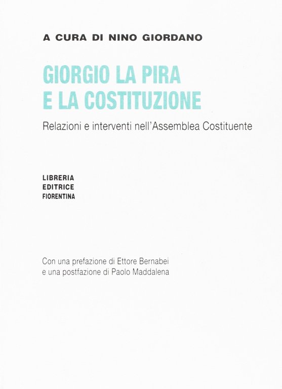 Giorgio La Pira e la Costituzione. Relazioni e interventi nell'Assemblea …