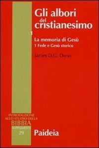 Gli albori del Cristianesimo, 1/: La memoria di Gesù. Fede …