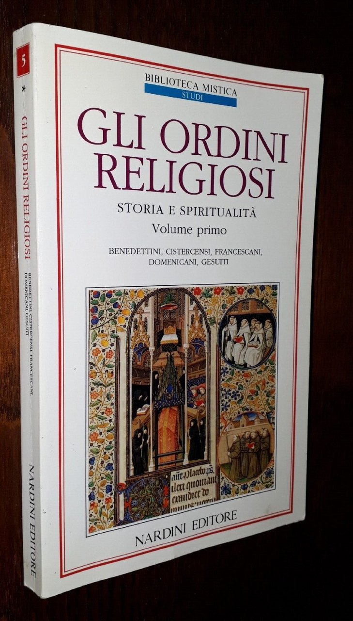 Gli ordini religiosi. Storia e spiritualità. Volume primo. Benedettini, cirstercensi, …