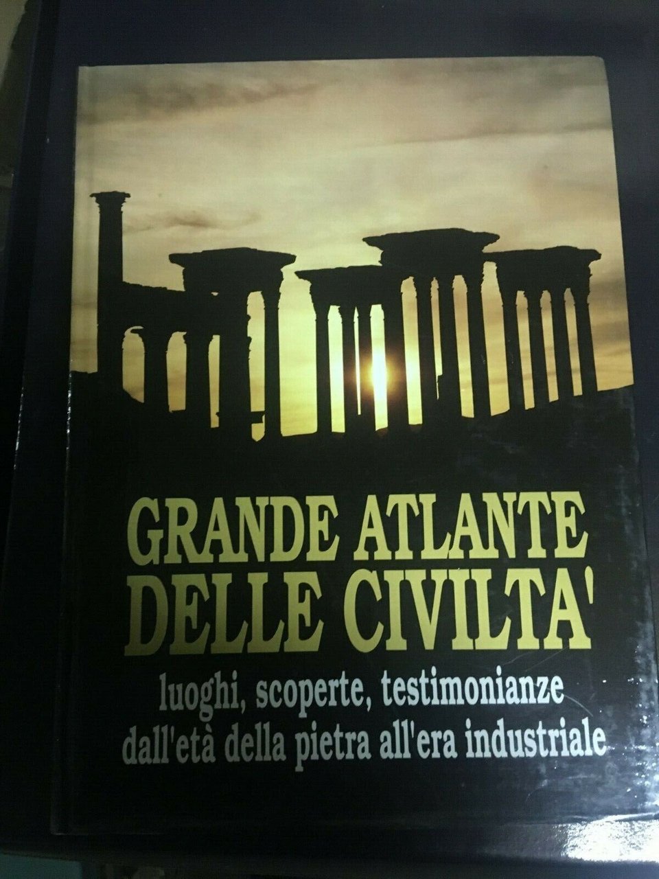 Grande atlante delle civiltà. Luoghi, scoperte, testimonianza dall'età della pietra …