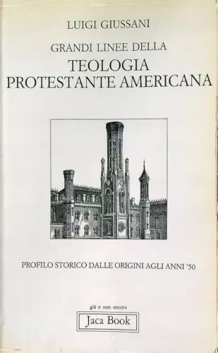 Grandi linee della teologia protestante americana. Profilo storico dalle origini …